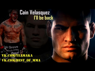 Cain velasquez i'll be back