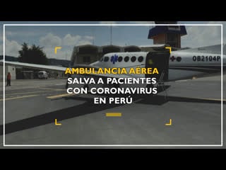 Ambulancia aérea salva a pacientes con coronavirus en perú