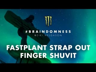 #braindomness ep10 fastplant strap out finger shuvit