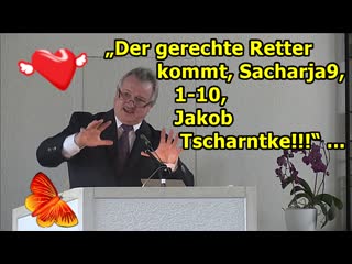 „der gerechte retter kommt, sacharja 9,1 10, jakob tscharntke!!!“