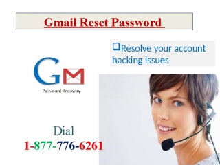 Call the gmail reset password 1 877 776 6261 and throw out complete issues