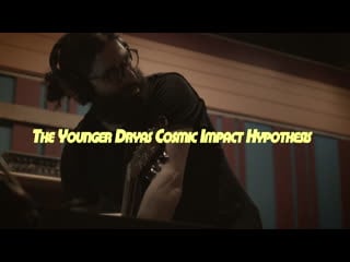 "the younger dryas cosmic impact hypothesis" in the making pt 3