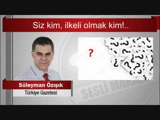 Süleyman özışık siz kim, ilkeli olmak kim!