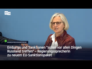 Embargo und sanktionen "sollen vor allen dingen russland treffen" – regierungssprecherin zu neuem eu sanktionspaket