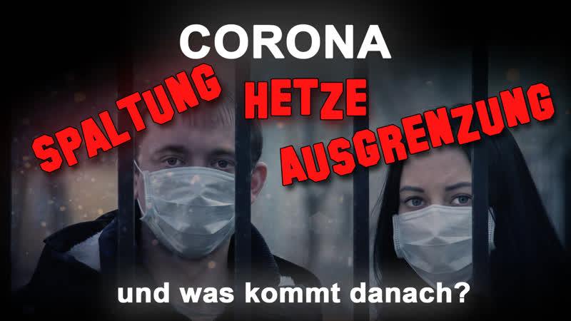 Corona spaltung, hetze, ausgrenzung – und was kommt danach?