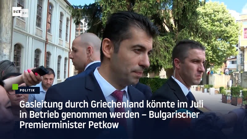 Gasleitung durch griechenland könnte im juli in betrieb genommen werden – bulgarischer premierminister petkow