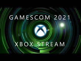 Gamescom 2021 xbox stream