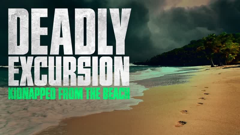 Опасная экскурсия похищенные с пляжа (2021) deadly excursion kidnapped from the beach