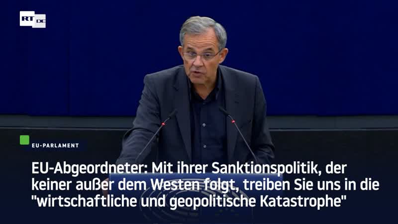 Eu abgeordneter mit ihrer sanktionspolitik treiben sie uns in die "wirtschaftliche und geopolitische katastrophe"