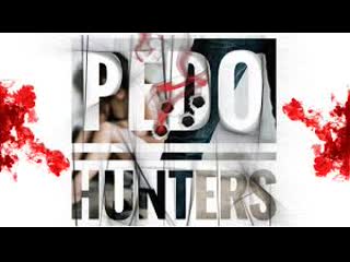 Pedo hunters 4