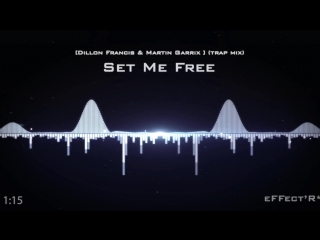 By effectr – set me free [dillon francis martin garrix] (trap mix)