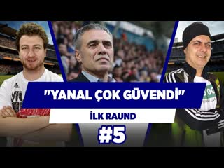 'ersun yanal bazı oyunculara fazla güvendi!' | ali ece & uğur karakullukçu | i̇lk raund #5