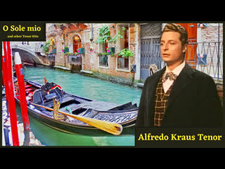 O sole mio and other tenor hits by alfredo kraus tenor 1958 and 1992