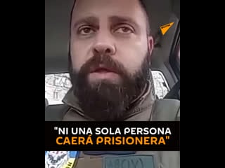"ni una sola persona caerá prisionera"