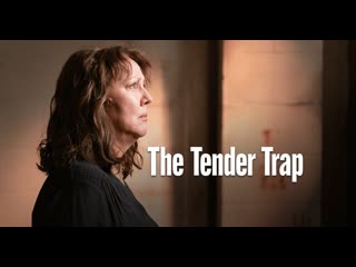 Нежный капкан (2021) the tender trap