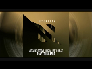 Tenishia alexander popov feat thomas t play your cards (extended mix)