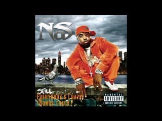 Nas everybodys crazy (bonus track)