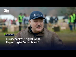 Lukaschenko "es gibt keine regierung in deutschland"