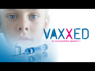 Vaxxed die schockierende wahrheit!!!