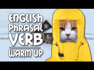 English phrasal verb warm up