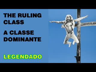 "the ruling class" ou "a classe governante" (1972) de peter medak legendado