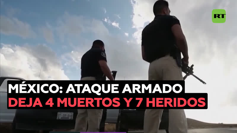 Ataque armado contra campesinos en méxico deja 4 muertos, incluidos 3 menores de edad