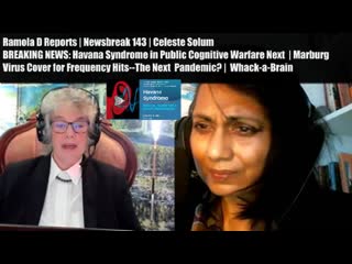 Newsbreak 143 | celeste solum | breaking news havana syndrome in public cognitive warfare next?