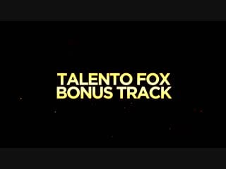 Bonus track #3 (contenido exclusivo) ¦ talento fox