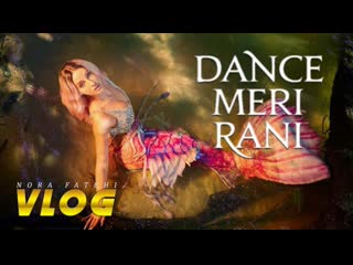 Nora fatehi | making of dance meri rani vlog | guru, tanishk, zara, bosco