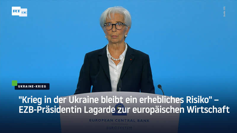 "krieg in der ukraine bleibt ein erhebliches risiko" – ezb präsidentin lagarde zur europäischen wirtschaft
