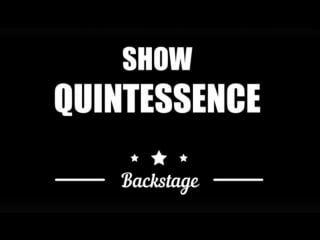 Show quintessence backstage