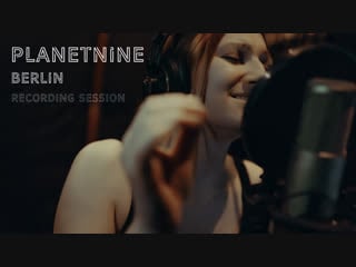 Planetnine berlin (recording session)