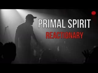 Primal spirit reactionary (live) | rock concert