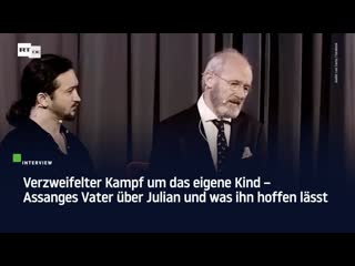 Verzweifelter kampf um das eigene kind – assanges vater über julian und was ihn hoffen lässt