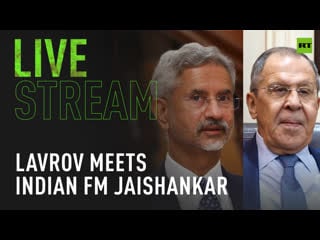 Lavrov meets indian fm jaishankar in moscow