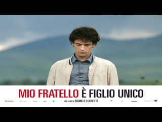 Mio fratello è figlio unico (2007)