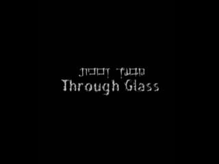 Сквозь стекло through glass (2007) израиль