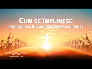 Film creștin „ce voce frumoasă” segment 1 cum se împlinesc prorocirile întoarcerii domnului isus