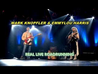 Mark knopfler emmylou harris real live roadrunning 2006