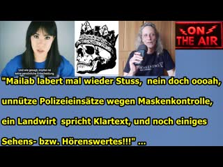 "mailab labert mal wieder stuss, nein doch oooah, unnütze polizeieinsätze wegen maskenkontrolle, ein landwirt, usw "