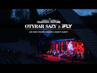 Otyrar sazy & ifly – live video teaser 01 06 19 shabyt almaty