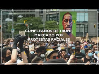 Cumpleaños de trump, marcado por protestas raciales