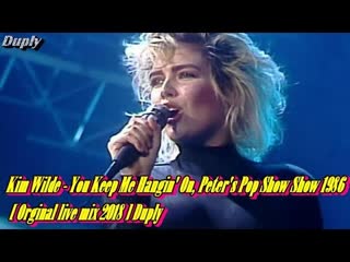 Kim wilde you keep me hangin on peters pop show show 539 orginal live hd mix 2018 duply