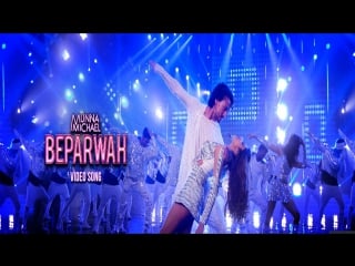 Beparwah munna michael tiger shroff, nidhhi agerwal & nawazuddin siddiqui