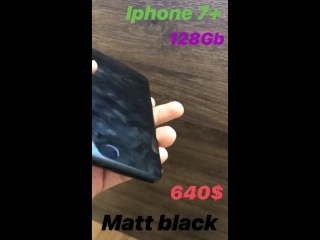 7+ 128gb matt black 640$