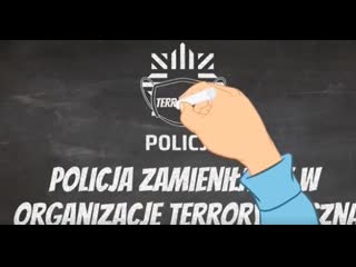 Policja zostałą organizacja terrorystyczną