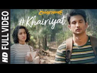 Khairiyat full video | chhichhore | nitesh tiwari | arijit singh | sushant, shraddha | pritam