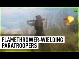 Russian paratroopers strike ukrainian troops with thermobaric weapons