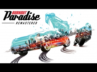 Официальный трейлер burnout paradise remastered