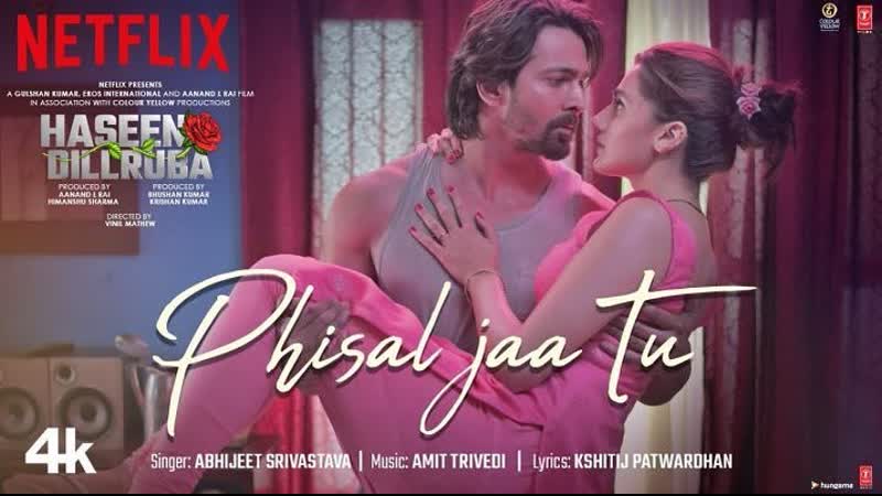 Phisal jaa tu song | haseen dillruba |taapsee p, vikrant m, harshvardhan r | amit trivedi, abhijeet s